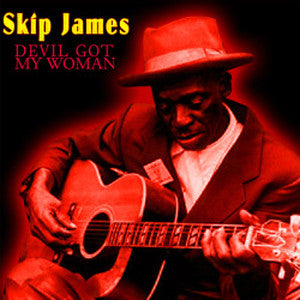 JAMES,SKIP - DEVIL GOT MY WOMAN