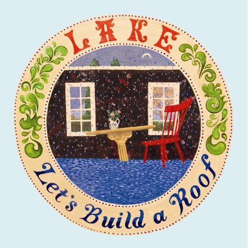 LAKE - LET'S BUILD A ROOF