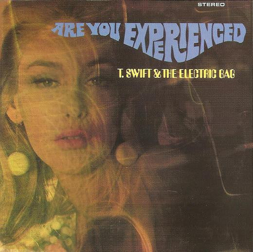 T. SWIFT - ARE YOU EXPERIENCED?