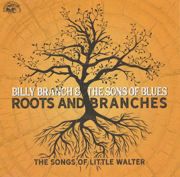 BILLY BRANCH & THE SONS OF BLUES - ROOTS & BRANCHES - THE SONGS OF LITTLE WALTER