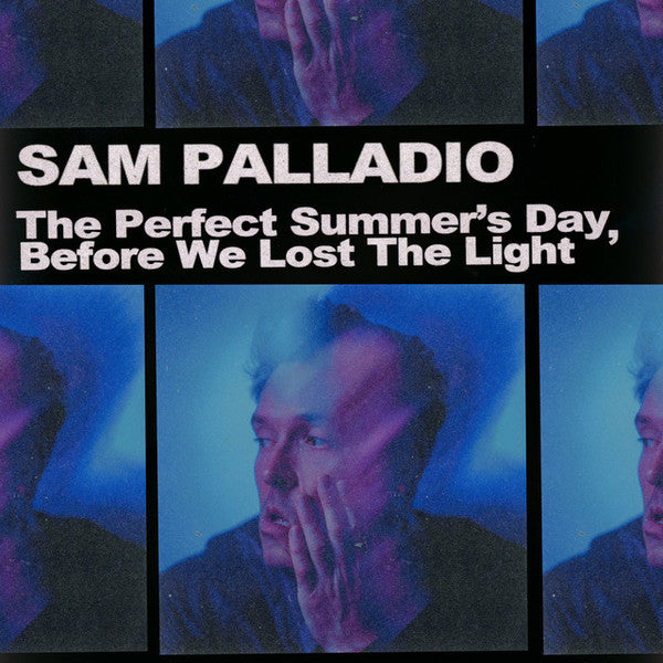 PALLADIO SAM - PERFECT SUMMER'S DAY BEFORE WE LOST THE LIGHT