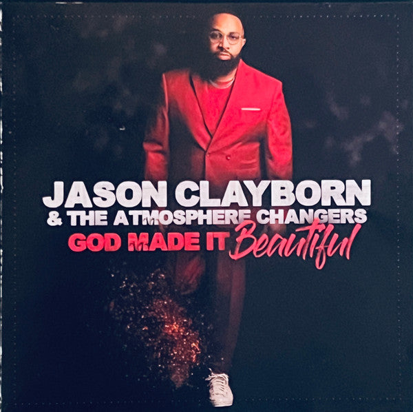 CLAYBORN,JASON & THE ATMOSPHERE CHANGERS - GOD MADE IT BEAUTIFUL