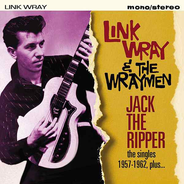 WRAY,LINK & THE WRAYMEN - JACK THE RIPPER: SINGLES 1957-1962 PLUS
