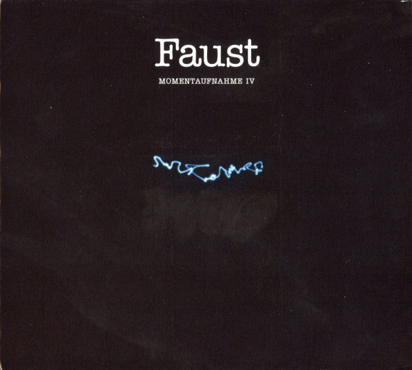 FAUST - MOMENTAUFNAHME IV