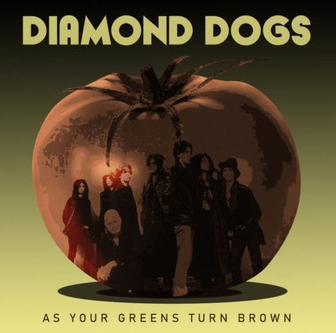 DIAMOND DOGS - AS YOUR GREENS TURN BROWN