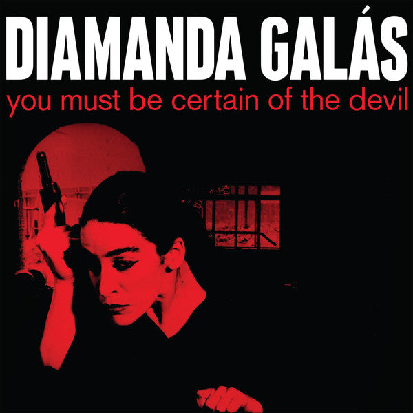 GALAS,DIAMANDA - YOU MUST BE CERTAIN OF THE DEVIL