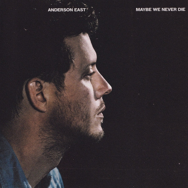 EAST,ANDERSON - MAYBE WE NEVER DIE