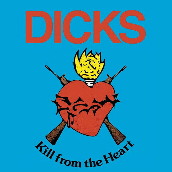 DICKS - KILL FROM THE HEART