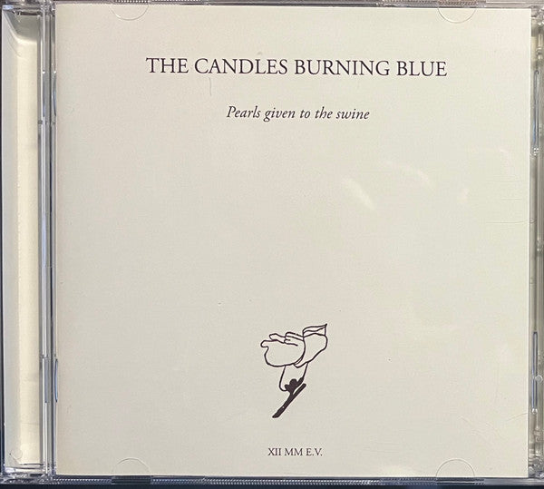 CANDLES BURNING BLUE - PEARLS GIVEN TO THE SWINE (2CD)