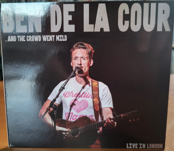 DE LA COUR,BEN - AND THE CROWD WENT MILD - LIVE IN LONDON