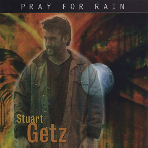 GETZ,STUART - PRAY FOR RAIN