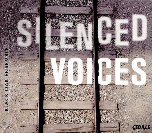 BLACK OAK ENSEMBLE - BLACK OAK ENSEMBLE: SILENCED VOICES