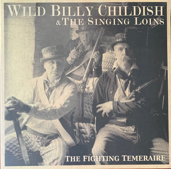 WILD BILLY CHILDISH & THE SINGING LOINS - FIGHTING TEMERAIRE