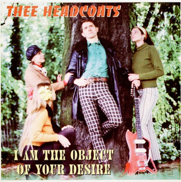 THEE HEADCOATS - I AM THE OBJECT OF YOUR DESIRE