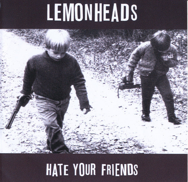 LEMONHEADS - HATE YOUR FRIENDS