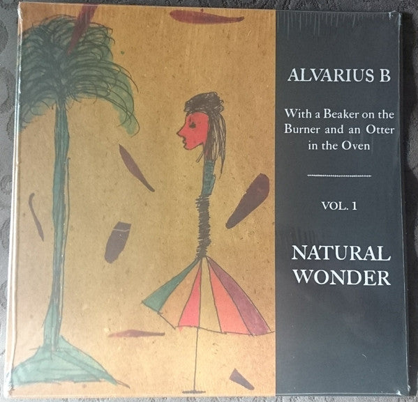 ALVARIUS B. - WITH A BEAKER ON THE BURNER AND AN OTTER IN THE OVEN - VOL. 1 NATURAL WONDER