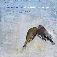 JAROSZ,SARAH - WORLD ON THE GROUND