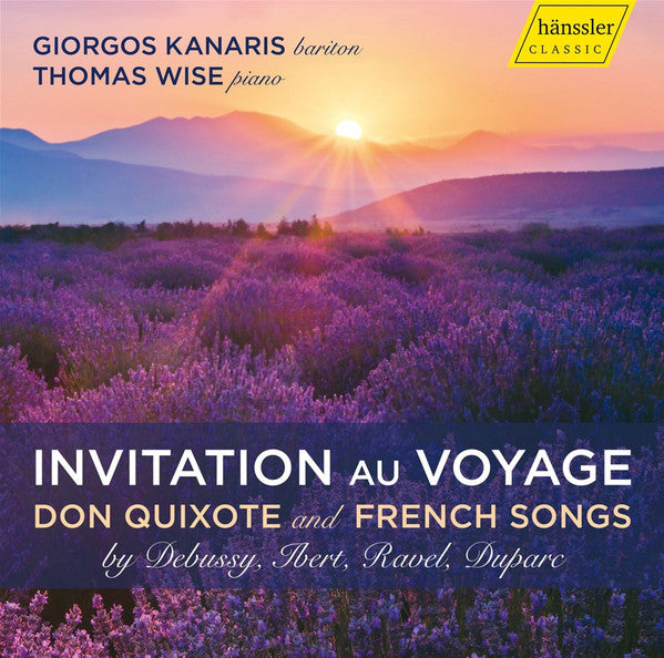 KANARIS,GIORGOS; THOMAS WISE - INVITATION AU VOYAGE - DON QUIXOTE & FRENCH SONGS BY DEBUSSY, IBERT, RAVEL, & DUPARC