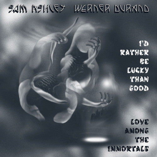 ASHLEY,SAM; WERNER DURAND - I'D RATHER BE LUCKY THAN GOOD / LOVE AMONG THE IMMORTALS