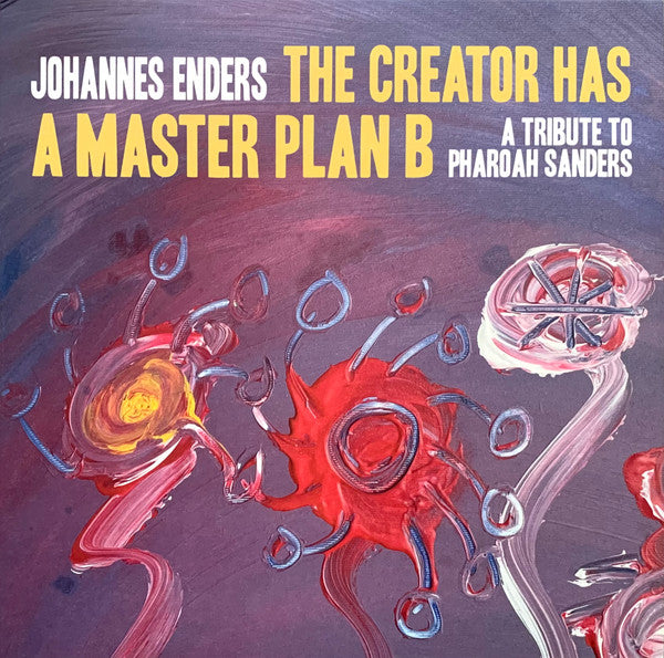ENDERS,JOHANNES - CREATOR HAS A MASTERPLAN B (A TRIBUTE TO PHAROAH SANDERS)