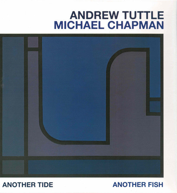 TUTTLE,ANDREW; MICHAEL CHAPMAN - ANOTHER TIDE, ANOTHER FISH