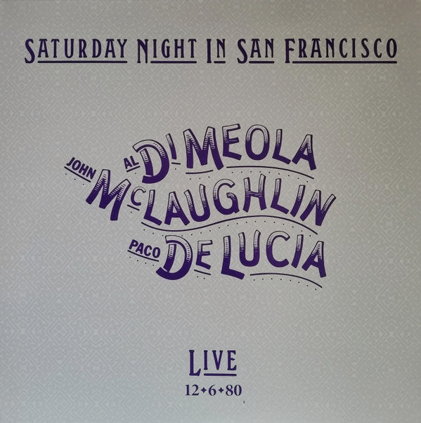 MCLAUGHLIN,JOHN; PACO DE LUCIA; AL DI MEOLA - SATURDAY NIGHT IN SAN FRANCISCO