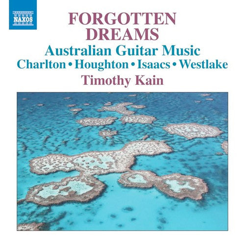 KAIN,TIMOTHY - FORGOTTEN DREAMS - AUSTRALIAN GUITAR MUSIC