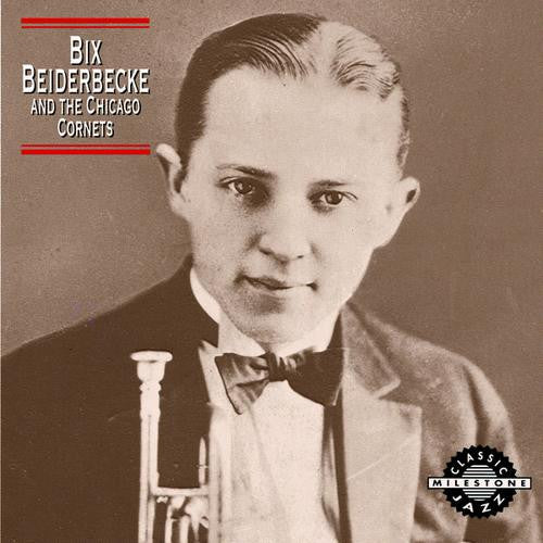 BEIDERBECKE,BIX - BIX BEIDERBECKE & THE CHICAGO CORNETS