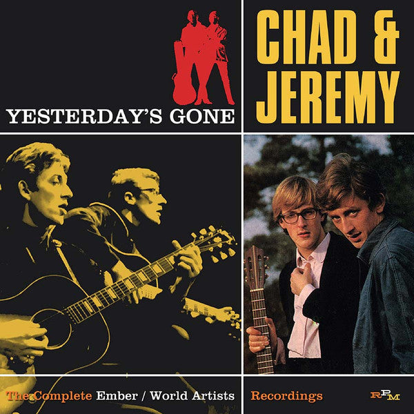 CHAD & JEREMY - YESTERDAY'S GONE: COMPLETE EMBER & WORLD ARTISTS RECORDINGS