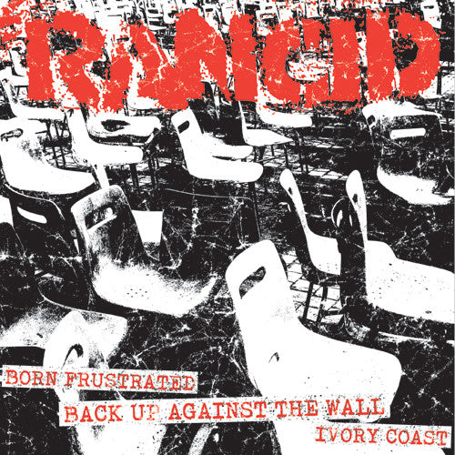 RANCID - BORN FRUSTRATED/BACK UP AGAINST WALL+IVORY COAST