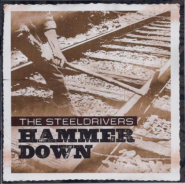 STEELDRIVERS - HAMMER DOWN