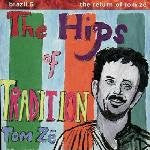 ZE,TOM - BRAZIL CLASSICS 5: THE HIPS OF TRADITION