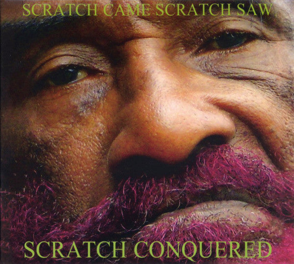 PERRY,LEE SCRATCH - SCRATCH CAME, SCRATCH SAW, SCRATCH CONQUERED