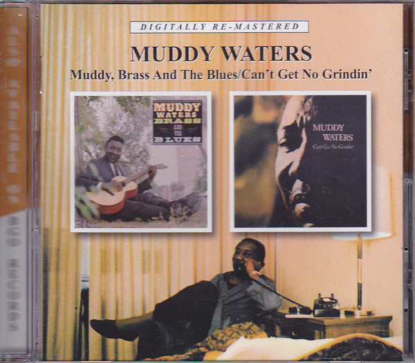 MUDDY WATERS - MUDDY BRASS & THE BLUES / CAN'T GET NO GRINDIN (REMASTERED)