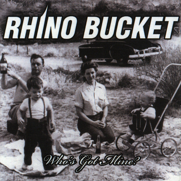 RHINO BUCKET - WHO'S GOT MINE