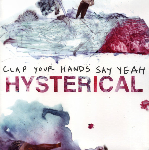 CLAP YOUR HANDS SAY YEAH - HYSTERICAL