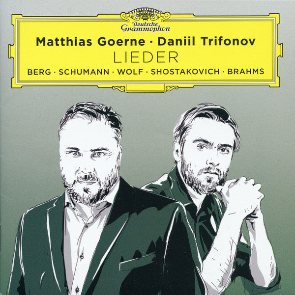 GOERNE MATTHIAS; DANIIL TRIFONOV - LIEDER (BERG SCHUMANN WOLF SHOSTAKOVICH BRAHMS)