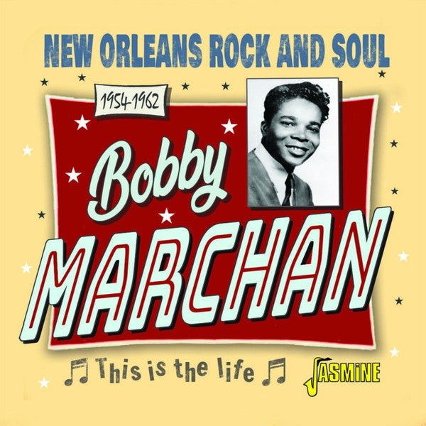 MARCHAN,BOBBY - THIS IS THE LIFE - NEW ORLEANS ROCK & SOUL 1954-1962