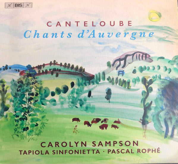 SAMPSON,CAROLYN; TAPIOLA SINFONIETTA; PASCAL ROPHE - CANTELOUBE: CHANTS D'AUVERGNE