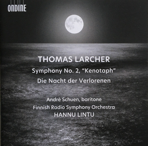 SCHUEN,ANDRE; FINNISH RADIO SYMPHONY ORCHESTRA - LARCHER: SYMPHONY NO. 2 KENOTAPH & DIE NACHT DER VERLORENEN