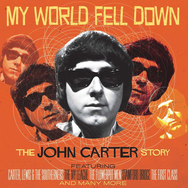 CARTER JOHN - MY WORLD FELL DOWN: THE JOHN CARTER STORY