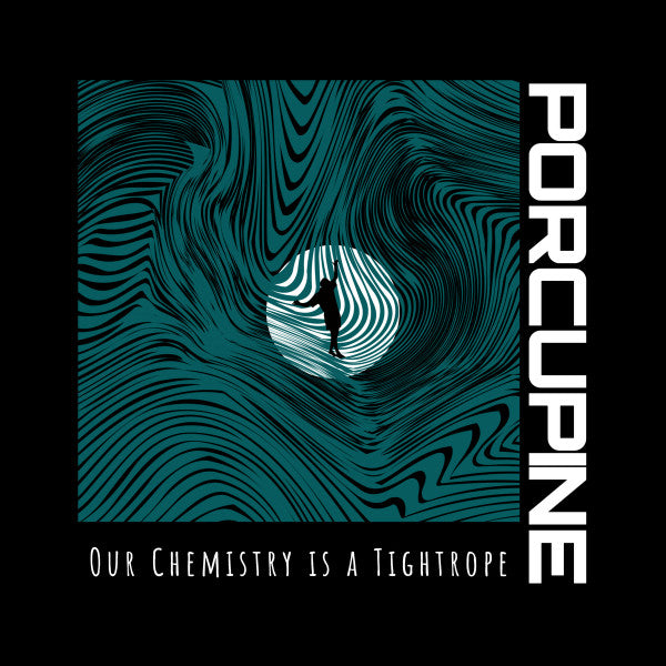 PORCUPINE - OUR CHEMISTRY IS A TIGHTROPE