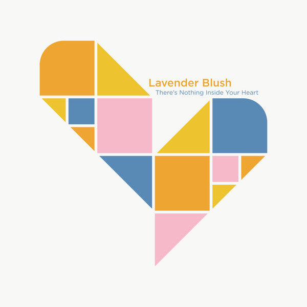 LAVENDER BLUSH - THERE'S NOTHING INSIDE YOUR HEART