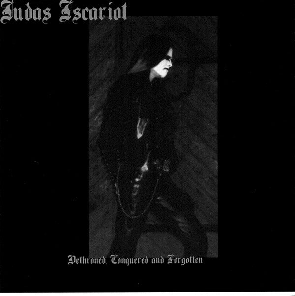 JUDAS ISCARIOT - DETHRONED, CONQUERED & FORGOTTEN