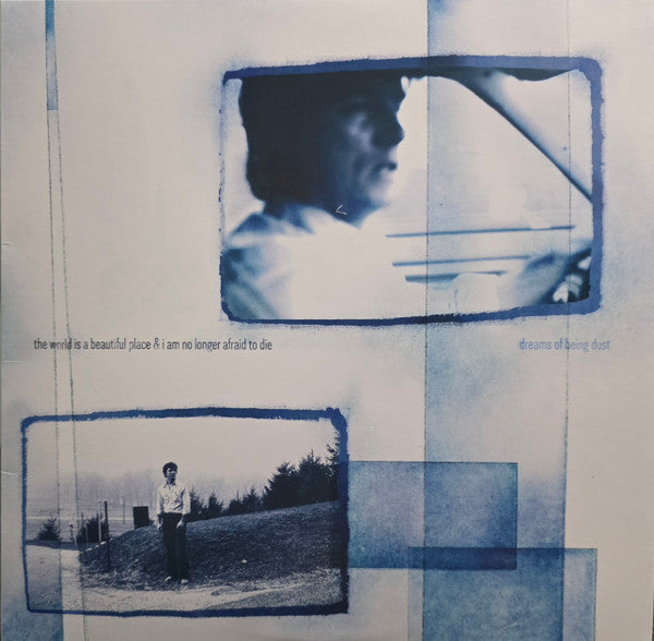 WORLD IS A BEAUTIFUL PLACE & I AM NO LONGER AFRAID - DREAMS OF BEING DUST