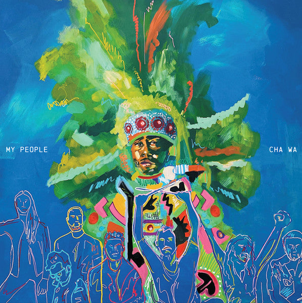 CHA WA - MY PEOPLE (MARDI GRAS SPLATTER VINYL)