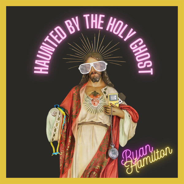 HAMILTON,RYAN - HAUNTED BY THE HOLY GHOST