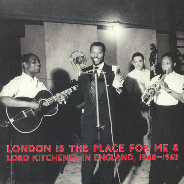 VARIOUS ARTSITS - LONDON IS THE PLACE FOR ME 8: LORD KITCHENER IN ENGLAND, 1948-1962