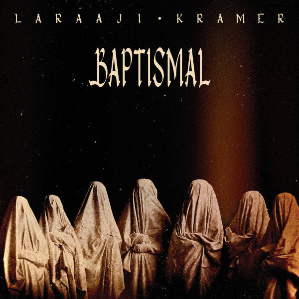LARAAJI & KRAMER - BAPTISMAL (CRYSTAL CLEAR VINYL)