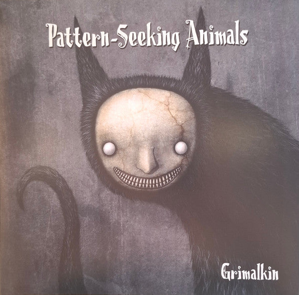 PATTERN-SEEKING ANIMALS - GRIMALKIN